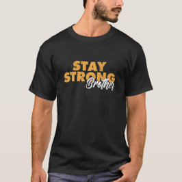 Blijf Sterk Broer Inspirerende Gebroeders Quote T-shirt