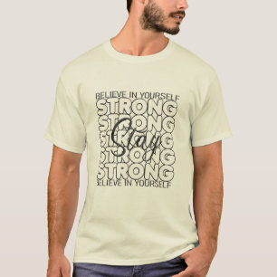 Blijf sterk en geloof in jezelf t-shirt