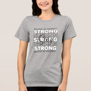 Blijf sterk en geloof in jezelf Tri-Blend shirt