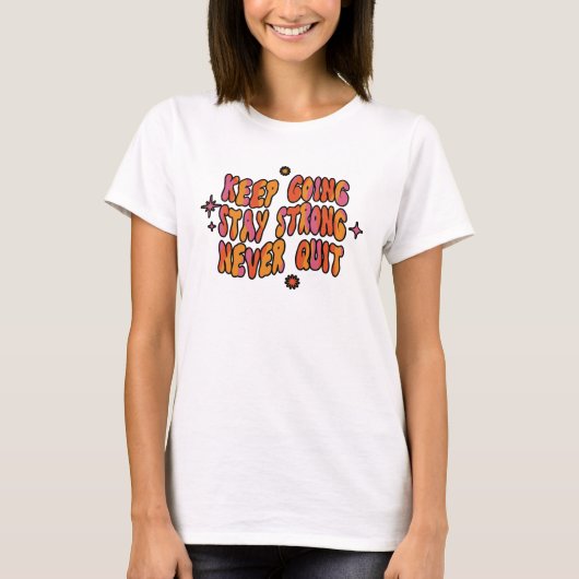 Blijf sterk en stop nooit met retro-positiviteit t-shirt (Voorkant)