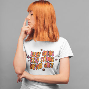 Blijf sterk en stop nooit met retro-positiviteit t-shirt