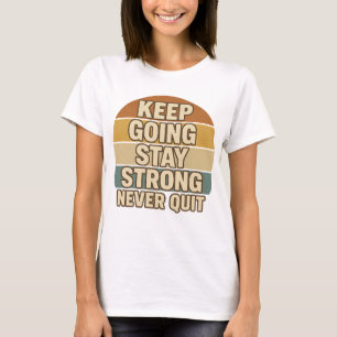 Blijf sterk en stop nooit   Retro positief T-shirt