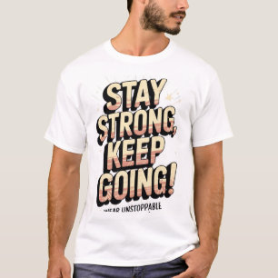 "Blijf sterk, ga door! - Motivatie Inspirat T-shirt