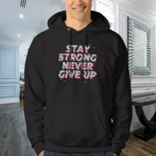 Blijf Sterk Geef Nooit Op Hoodie