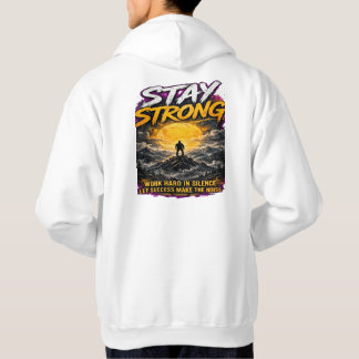Blijf STERK Motiverende Hoodie - Werk Hard In Stil
