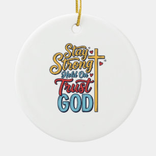 Blijf Sterk Vertrouw God Christelijk Kruis Shirt O Keramisch Ornament