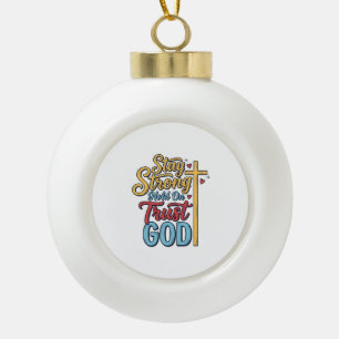 Blijf Sterk Vertrouw God Christelijk Kruis Shirt O Keramische Bal Ornament