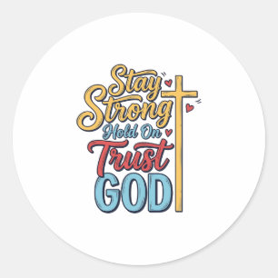Blijf Sterk Vertrouw God Christelijk Kruis Shirt O Ronde Sticker