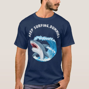 Blijf surfen op dummies haai Funny Gift Mannen Vro T-shirt