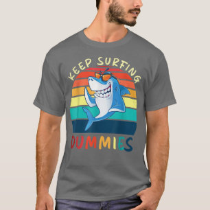 Blijf surfen op dummies Shark Funny Gift Mannen Wo T-shirt