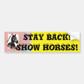 BLIJF TERUG! SHOW HORSES! BUMPERSTICKER (Voorkant)