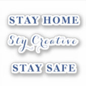 Blijf thuis, blijf creatief, blijf veilig. sticker (Voorkant)