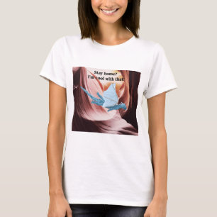 Blijf thuis? Daar ben ik blij mee! T-shirt