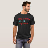 Blijf thuis en blijf in leven t-shirt (Voorkant volledig)