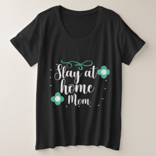 Blijf thuis mama grote maat t-shirt