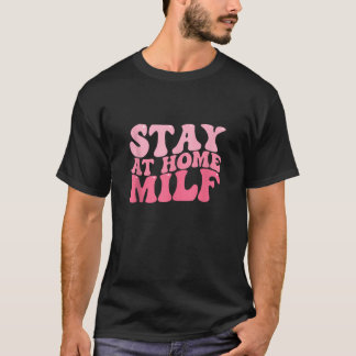 Blijf thuis Milf Grappige Sarcastische grappen Moe T-shirt