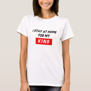 BLIJF THUIS VOOR MIJN KONING T-SHIRT
