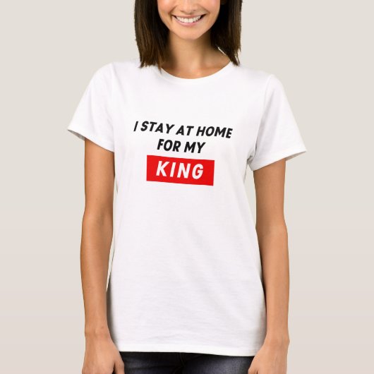 BLIJF THUIS VOOR MIJN KONING T-SHIRT (Voorkant)