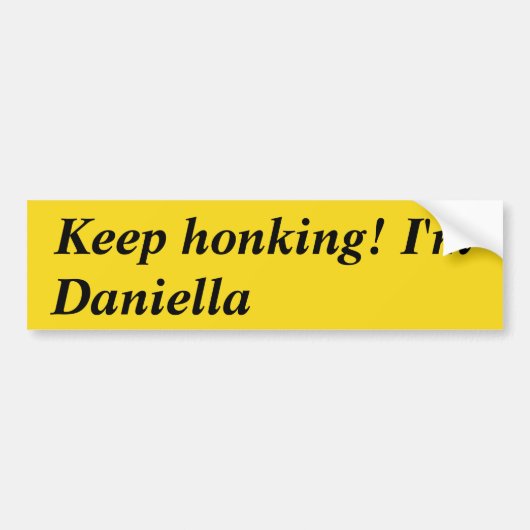 Blijf toeteren dat ik Daniella ben Bumpersticker (Voorkant)