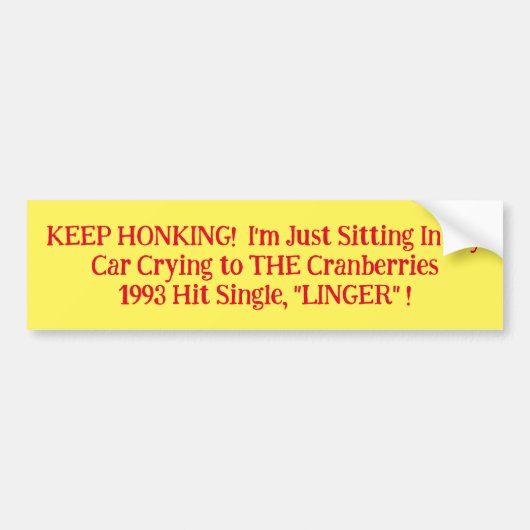 Blijf toeteren in mijn auto huilende veenbessen bumpersticker (Voorkant)