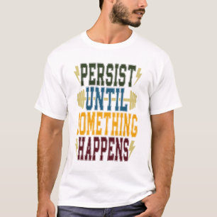 Blijf tot er iets gebeurt t-shirt