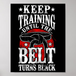Blijf trainen tot de gordel zwart Karate Bl draait Poster