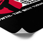 Blijf trainen tot de gordel zwart Karate wordt Poster (Hoek)