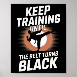 Blijf trainen tot de gordel zwart wordt Karate Tae Poster