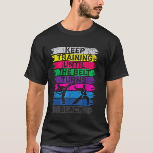 Blijf trainen tot de riem zwart karate wordt t-shirt (Voorkant)