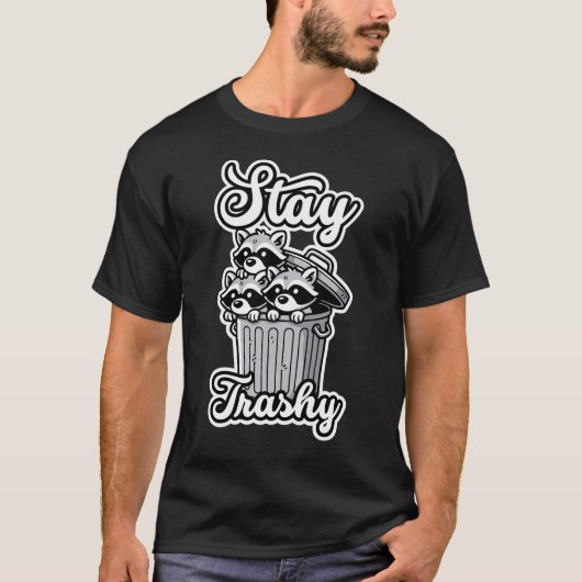Blijf trashy Funny Raccoon T-shirt (Voorkant)