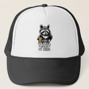Blijf trashy mijn vriend wasbeer trucker pet