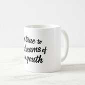 "Blijf trouw aan de dromen van je jeugd" mok (Voorkant rechts)