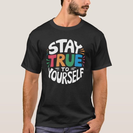 Blijf trouw aan jezelf. t-shirt (Voorkant)