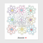 BLIJF UIT DE BUURT, IK GA WETENSCHAP DOEN STICKER (Vel)