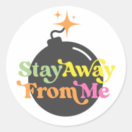Blijf uit de buurt van Me Bomb Funny Snarky Quote Ronde Sticker