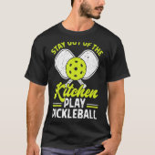 Blijf uit het keukenspel Pickleball Funny Play T-shirt (Voorkant)
