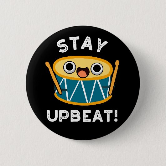 Blijf Upbeat Positieve Drum Pun Dark BG Ronde Button 5,7 Cm (Voorkant)