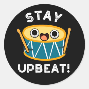 Blijf Upbeat Positieve Drum Pun Dark BG Ronde Sticker