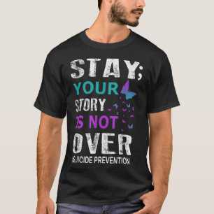 Blijf uw verhaal niet over zelfmoordpreventie. t-shirt