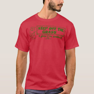 Blijf van het gras af, ik ben van plan het te roke t-shirt