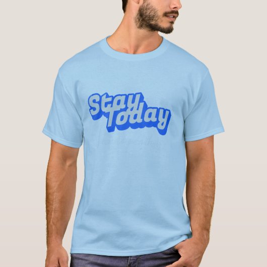 Blijf Vandaag T-Shirt (Voorkant)