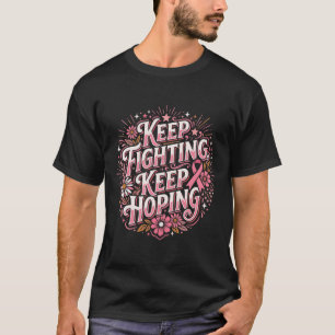 Blijf Vechtend Blijf Hopen Roze Lint Bloemstuk Bor T-shirt