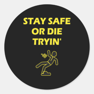 Blijf veilig of sterven Tryin Safety Work Humor Ronde Sticker