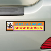BLIJF VER TERUG! SHOW HORSES BUMPERSTICKER (Op auto)