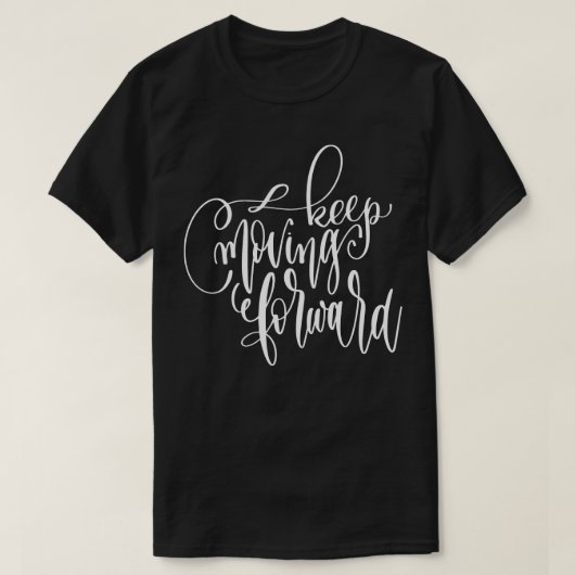 Blijf vooruit bewegen t-shirt (Design voorkant)