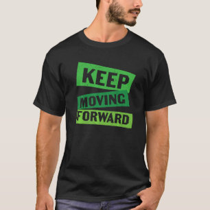 Blijf vooruit bewegen t-shirt