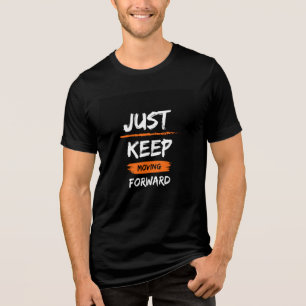 Blijf Vooruit Gaan Heren T-Shirt Motivatie