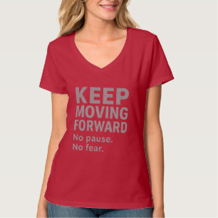 Blijf Vooruit Gaan Quote Geen Pauze Geen Angst V T-shirt