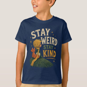  Blijf vreemd, blijf aardig, kleine prins  T-shirt