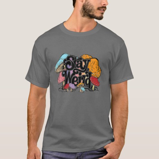 Blijf vreemde paddenstoelen in de luie paddenstoel t-shirt (Voorkant)